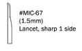 MIC-67 - 1.5mm Wide, Lancet Sharp One-Side (Box of 6, Sterile)